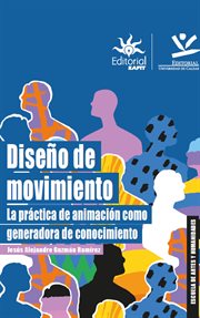 Diseño de movimiento : la práctica de animación como generadora de conocimiento cover image cdn