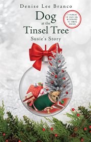 Dog at the Tinsel Tree : Susie's Story cover image cdn