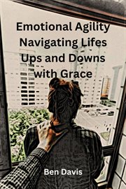 Emotional Agility Navigating Lifes UPS and Downs With Grace cover image cdn