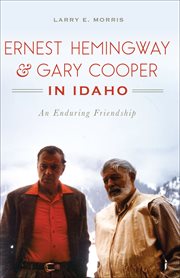 Ernest Hemingway & Gary Cooper in Idaho cover image cdn