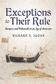 Exceptions to Their Rule : Basques and Wabanaki in an Age of Autocrats cover image cdn