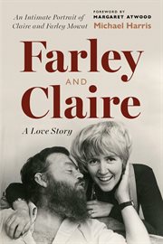 Farley and Claire : A Love Story. Foreword by Margaret Atwood cover image cdn