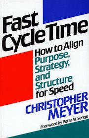 Fast Cycle Time : How to Align Purpose, Strategy, and Structure for cover image cdn