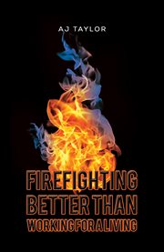 Firefighting : Better than Working for a Living cover image cdn