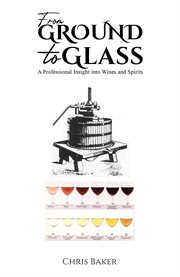 From Ground to Glass : A Professional Insight into Wines and Spirits cover image cdn