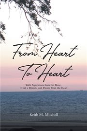 From Heart to Heart : With Aspirations from the Dove, I Had a Dream, and Poems from the Heart cover image cdn