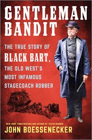 Gentleman Bandit : The True Story of Black Bart, the Old West's Most Infamous Stagecoach Robber cover image cdn