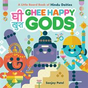 Ghee Happy Gods : A Little Board Book of Hindu Deities cover image cdn