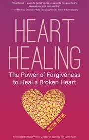 Heart healing : the power of forgiveness to heal a broken heart cover image cdn