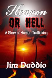Heaven or Hell : A Story of Human Trafficking cover image cdn