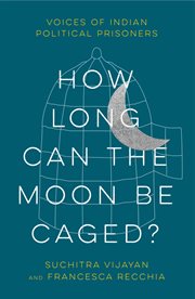 How Long Can the Moon Be Caged? : Voices of Indian Political Prisoners cover image cdn