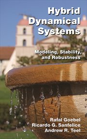 Hybrid Dynamical Systems : Modeling, Stability, and Robustness cover image cdn