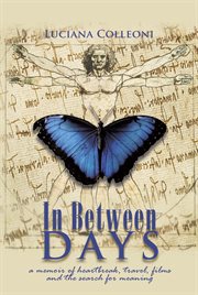 In Between Days : A Memoir of Heartbreak, Travel, Films and the Search for Meaning cover image cdn