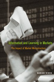 Information and Learning in Markets : The Impact of Market Microstructure cover image cdn