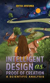 Intelligent Design as Proof of Creation : A scientific analysis cover image cdn