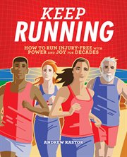 Keep Running : How to Run Injury-free with Power and Joy for Decades cover image cdn