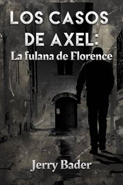 Los casos de Axel : la fulana de Florence. ¿Quién encontrará el diamante Savola, y quién morirá en el intento? cover image cdn