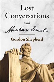 Lost Conversations With Abraham Lincoln cover image cdn