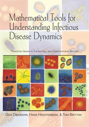 Mathematical Tools for Understanding Infectious Disease Dynamics : Princeton Series in Theoretical and Computational Biology cover image cdn
