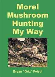 Morel Mushroom Hunting My Way cover image cdn