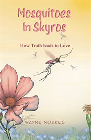 Mosquitoes in Skyros : How Truth Leads to Love cover image cdn