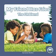 My Friend Has Fries : The FR Blend. On It, Phonics! Consonant Blends cover image cdn