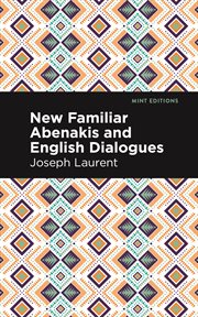 New Familiar Abenakis and English Dialogues : The First Vocabulary Ever Published in the Abenakis Language. Mint Editions (Native Stories, Indigenous Voices) cover image cdn