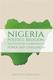 Nigeria &ndash; Politics, Religion, Pentecostal : Charismatic Power and Challenges cover image cdn