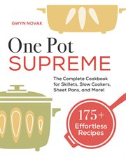 One Pot Supreme : The Complete Cookbook for Skillets, Slow Cookers, Sheet Pans, and More! cover image cdn