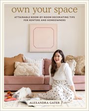 Own Your Space : Attainable Room-by-Room Decorating Tips for Renters and Homeowners cover image cdn