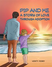 Pip and Me : A Story of Love Through Adoption cover image cdn