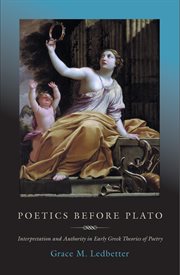 Poetics Before Plato : Interpretation and Authority in Early Greek Theories of Poetry cover image cdn