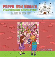 Poppy and Noah's Playground Adventures : Castle in the Sky cover image cdn
