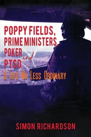 Poppy Fields, Prime Ministers, Poker and Ptsd : A Life No Less Ordinary cover image cdn