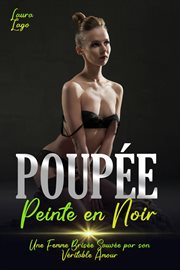 Poupée Peinte en Noir : Une Femme Brisée Sauvée par son Véritable Amour cover image cdn