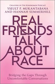 Real Friends Talk About Race : Bridging the Gaps Through Uncomfortable Conversations cover image cdn