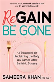 Regain be gone : 12 strategies on reclaiming the body you earned after bariatric surgery cover image cdn