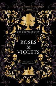 Roses & Violets : Rosenholm Trilogy cover image cdn