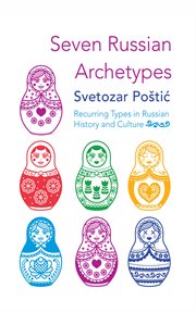 Seven Russian Archetypes : Recurring Types in Russian History and Culture cover image cdn