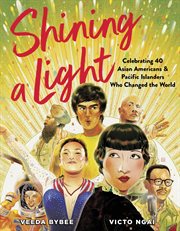Shining a Light : Celebrating 40 Asian Americans and Pacific Islanders Who Changed the World cover image cdn