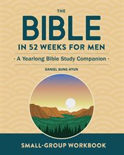 Small : Group Workbook. The Bible in 52 Weeks for Men. A Yearlong Bible Study Companion cover image cdn