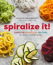 Spiralize It! : Creative Spiralizer Recipes for Every Type of Eater cover image cdn