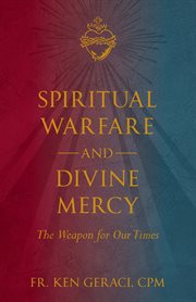 Spiritual Warfare and Divine Mercy : The Weapon for Our TImes cover image cdn