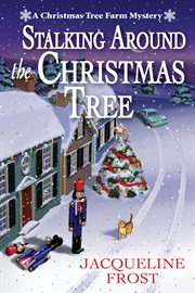 Stalking Around the Christmas Tree : Christmas Tree Farm Mystery cover image cdn