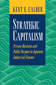 Strategic Capitalism : Private Business and Public Purpose in Japanese Industrial Finance cover image cdn