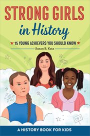 Strong Girls in History : 15 Young Achievers You Should Know. Biographies for Kids cover image cdn