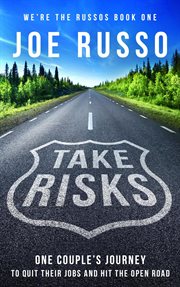 Take Risks : One Couple's Journey to Quit Their Jobs and Hit the Open Road cover image cdn