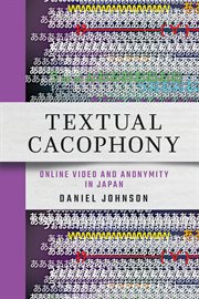 Textual Cacophony : Online Video and Anonymity in Japan cover image cdn