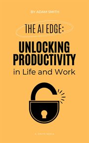 The AI Edge : Unlocking Increased Productivity in Life and Work cover image cdn