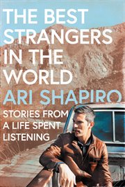 The Best Strangers in the World : Stories from a Life Spent Listening cover image cdn